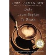 Dale Loves Sophie to Death by Dew, Robb Forman, 9780316890663