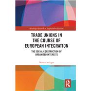 Trade Unions in the Course of European Integration by Seeliger, Martin, 9780367140663