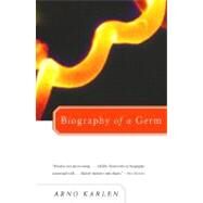 Biography of a Germ by KARLEN, ARNO, 9780385720663