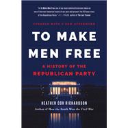 To Make Men Free by Heather Cox Richardson, 9780465080663