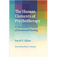 The Human Elements of Psychotherapy by Elkins, David N.; Duncan, Barry L., 9781433820663