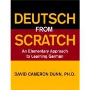 Deutsch from Scratch by Dunn, David Cameron, Ph.d., 9781434980663