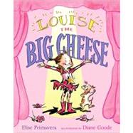 Louise the Big Cheese Divine Diva by Primavera, Elise; Goode, Diane, 9781442420663
