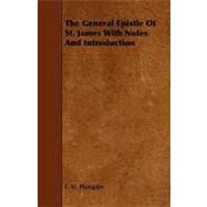 The General Epistle of St. James With Notes and Introduction by Plumptre, E. H., 9781444640663