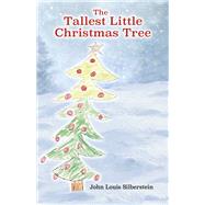 The Tallest Little Christmas Tree by Silberstein, John, 9781667870663