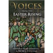 Voices from the Easter Rising by O'Donnell, Ruan; Haodha, Micheal O, 9781785370663