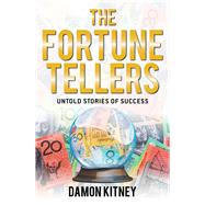 The Fortune Tellers Life Lessons For Success by Kitney, Damon, 9781922810663