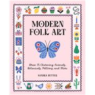 Modern Folk Art Draw 75 Charming Animals, Botanicals, Patterns, and More by Hutter, Sandra, 9798317900663