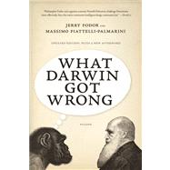 What Darwin Got Wrong by Fodor, Jerry; Piattelli-Palmarini, Massimo, 9780312680664