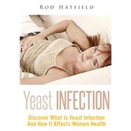 Yeast Infection by Hatfield, Rod, 9781502800664