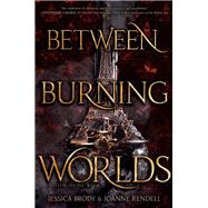 Between Burning Worlds by Brody, Jessica; Rendell, Joanne, 9781534410664