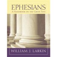 Ephesians: A Handbook on the Greek Text by Larkin, William J., Jr., 9781602580664