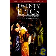 Twenty Epics by Groppi, Susan; Moles, David, 9781847280664