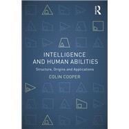 Intelligence and Human Abilities: Structure, Origins and Applications by Cooper; Colin, 9781848720664