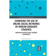 Examining the Use of Online Social Networks by Korean Graduate Students by Joong-Hwan Oh, 9780367670665