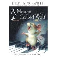 A Mouse Called Wolf by King-Smith, Dick; Manwill Kashiwagi, Melissa, 9780375800665