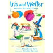 Iris and Walter and the Birthday Party by Guest, Elissa Haden, 9780606010665