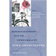 Ethnographies of Youth and Temporality by Dalsgard, Anne Line; Frederiksen, Martin Demant; Hojlund, Susanne; Meinert, Lotte; Flaherty, Michael G. (AFT), 9781439910665