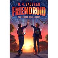 Friendroid by Vaughan, M.M., 9781481490665