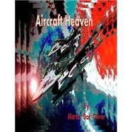 Aircraft Heaven by Oliver, Martin W., Ph.d.; Oliver, Diane L., 9781503020665