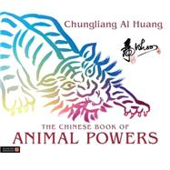 The Chinese Book of Animal Powers by Huang, Chungliang Al, 9781848190665