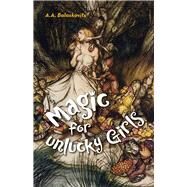 Magic for Unlucky Girls by Balaskovits, A.A., 9781939650665