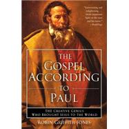 The Gospel According To Paul by Griffith-Jones, Robin, 9780060730666