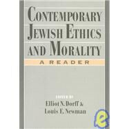 Contemporary Jewish Ethics and Morality A Reader by Dorff, Elliot N.; Newman, Louis E., 9780195090666