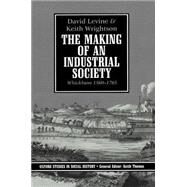 The Making of an Industrial Society Whickham, 1560-1765 by Levine, David; Wrightson, Keith, 9780198200666