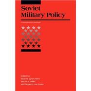 Soviet Military Policy An International Security Reader by Lynn-Jones, Sean M.; Miller, Steven E.; Van Evera, Stephen, 9780262620666