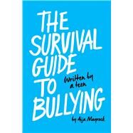 The Survival Guide to Bullying: Written by a Teen (Revised edition) Written by Teen by Mayrock, Aija, 9780545860666