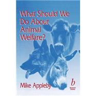 What Should We Do about Animal Welfare? by Appleby, Michael C., 9780632050666