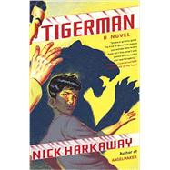 Tigerman by Harkaway, Nick, 9780804170666