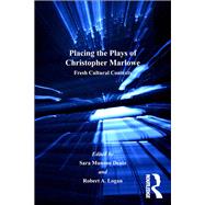 Placing the Plays of Christopher Marlowe by Sara Munson Deats, 9781315600666