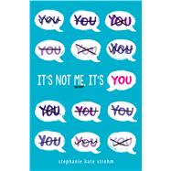 It's Not Me, It's You by Strohm, Stephanie Kate, 9781338160666