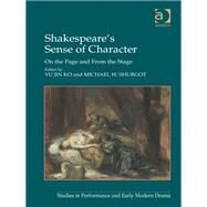 Shakespeare's Sense of Character: On the Page and From the Stage by Ko,Yu Jin, 9781409440666