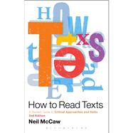 How to Read Texts A Student Guide to Critical Approaches and Skills, 2nd edition by McCaw, Neil, 9781441190666