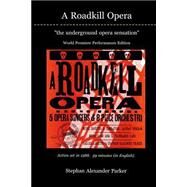 A Roadkill Opera by Parker, Stephan Alexander; Bachtel, Ed, 9781523670666
