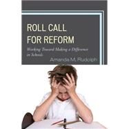 Roll Call for Reform Working Toward Making a Difference in Schools by Rudolph, Amanda M.; Nutter Coffman, Ann, 9781610480666