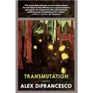 Transmutation Stories by DiFrancesco, Alex, 9781644210666