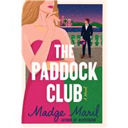 The Paddock Club A Novel by Maril, Madge, 9781668210666