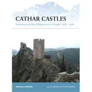 Cathar Castles Fortresses of the Albigensian Crusade 12091300 by Cowper, Marcus; Dennis, Peter, 9781846030666