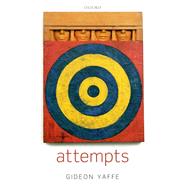 Attempts In the Philosophy of Action and the Criminal Law by Yaffe, Gideon, 9780199590667