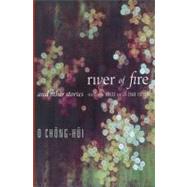 River of Fire and Other Stories by Chonghui, O.; Fulton, Bruce; Fulton, Ju-Chan, 9780231160667