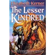 The Lesser Kindred by Kerner, Elizabeth, 9780312890667