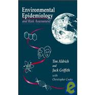 Environmental Epidemiology and Risk Assessment by Aldrich, Tim E.; Griffith, Jack; Cooke, Christopher, 9780471290667