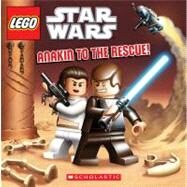 Anakin to the Rescue!: Episode II (LEGO Star Wars) by Landers, Ace; White, David A., 9780545470667