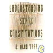 Understanding State Constitutions by Tarr, G. Alan, 9780691070667