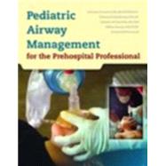 Pediatric Airway Management for the Pre-Hospital Professional by Gausche-Hill, Marianne, 9780763720667