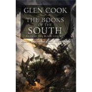 The Books of the South: Tales of the Black Company by Cook, Glen, 9780765320667